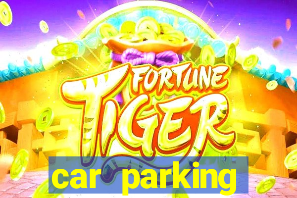 car parking dinheiro infinito e ouro infinito
